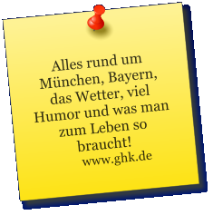Alles rund um M�nchen, Bayern, das Wetter, viel Humor und was man zum Leben so braucht!        www.ghk.de