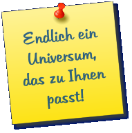 Endlich ein Universum, das zu Ihnen passt!
